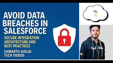 Avoid Data Breaches in Salesforce: Secure Integration Architecture & Best Practices