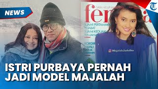 Hidup Sederhana, Istri Menkeu Purbaya Ternyata Pernah Jadi Model Majalah Ternama