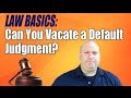 Can I Vacate a Default Judgment?