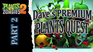 DAVE'S PREMIUM PLANT QUEST PART 2 OF 2