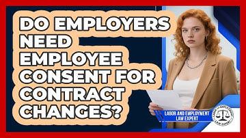 Do Employers Need Employee Consent For Contract Changes?