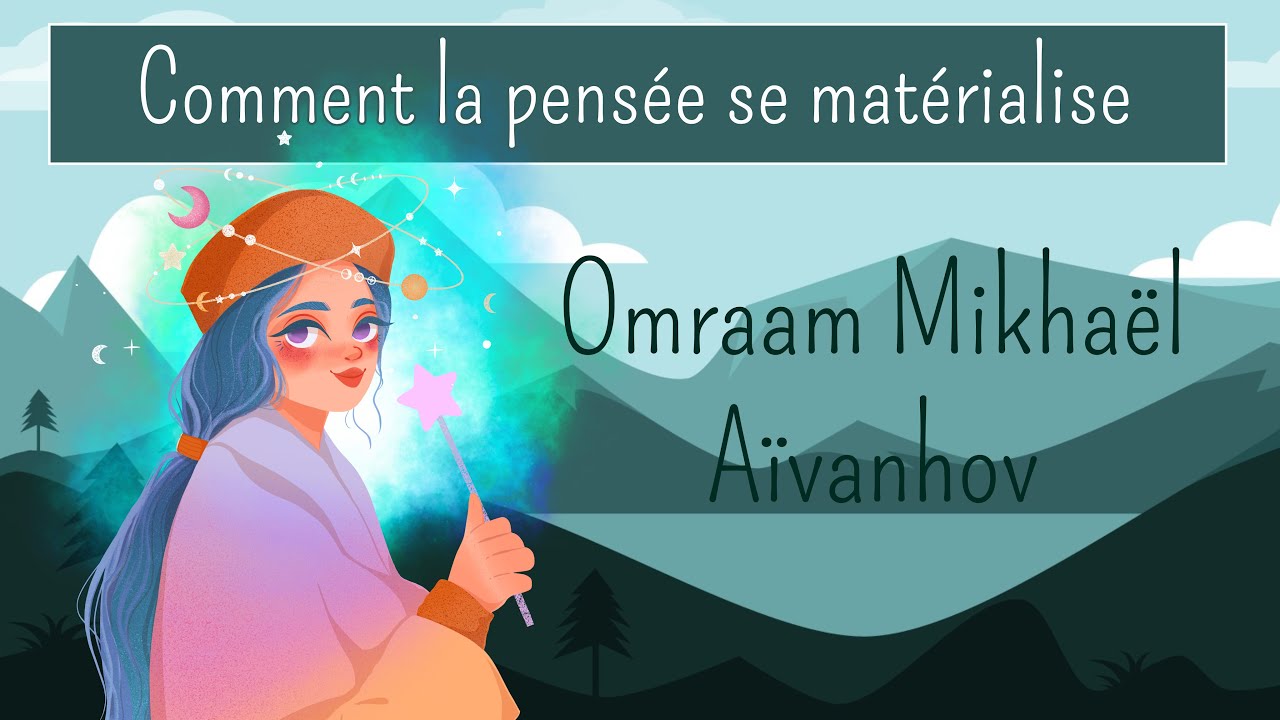 COMMENT LA PENSEE SE MATERIALISE - Omraam Mikhaël Aïvanhov - audio sous