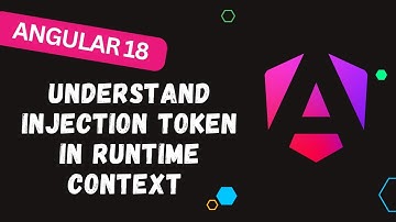 61. Understanding Angular InjectionToken with Real-World Scenarios and the injection runtime context