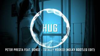 Peter Presta Feat. Bonse - Totally Hooked (Molky Bootleg Edit)