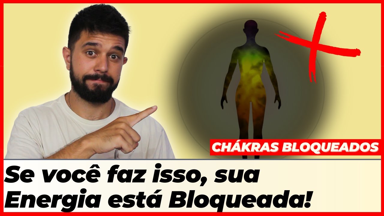 7 Atitudes que Bloqueiam os Chakras e sua Energia! - YouTube