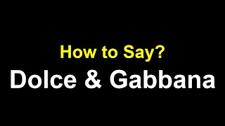 How to Pronounce Dolce & Gabbana Correctly (American & British Accent)