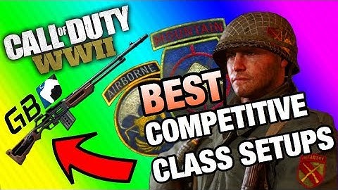 CoD WWII - Best COMPETITIVE Class Setups for GB / UMG / Competitive / MLG