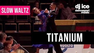 Video thumbnail of "SLOW WALTZ | Dj Ice - Titanium"