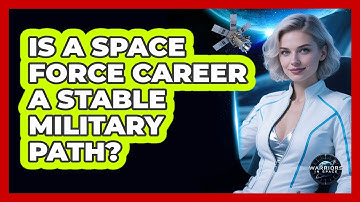 Is A Space Force Career A Stable Military Path? - Warriors In Space