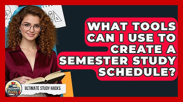 What Tools Can I Use To Create A Semester Study Schedule? - Ultimate Study Hacks