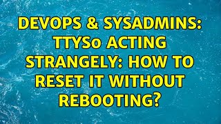 DevOps & SysAdmins: ttyS0 acting strangely: how to reset it without rebooting? Wealth