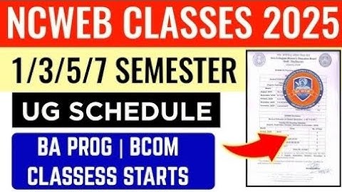 NCWEB UG 1/3/5/7 SEMESTER CLASSES SCHEDULE RELEASE 2025 | DU NCWEB CLASSES STARTS 2025_BA PROG/BCOM