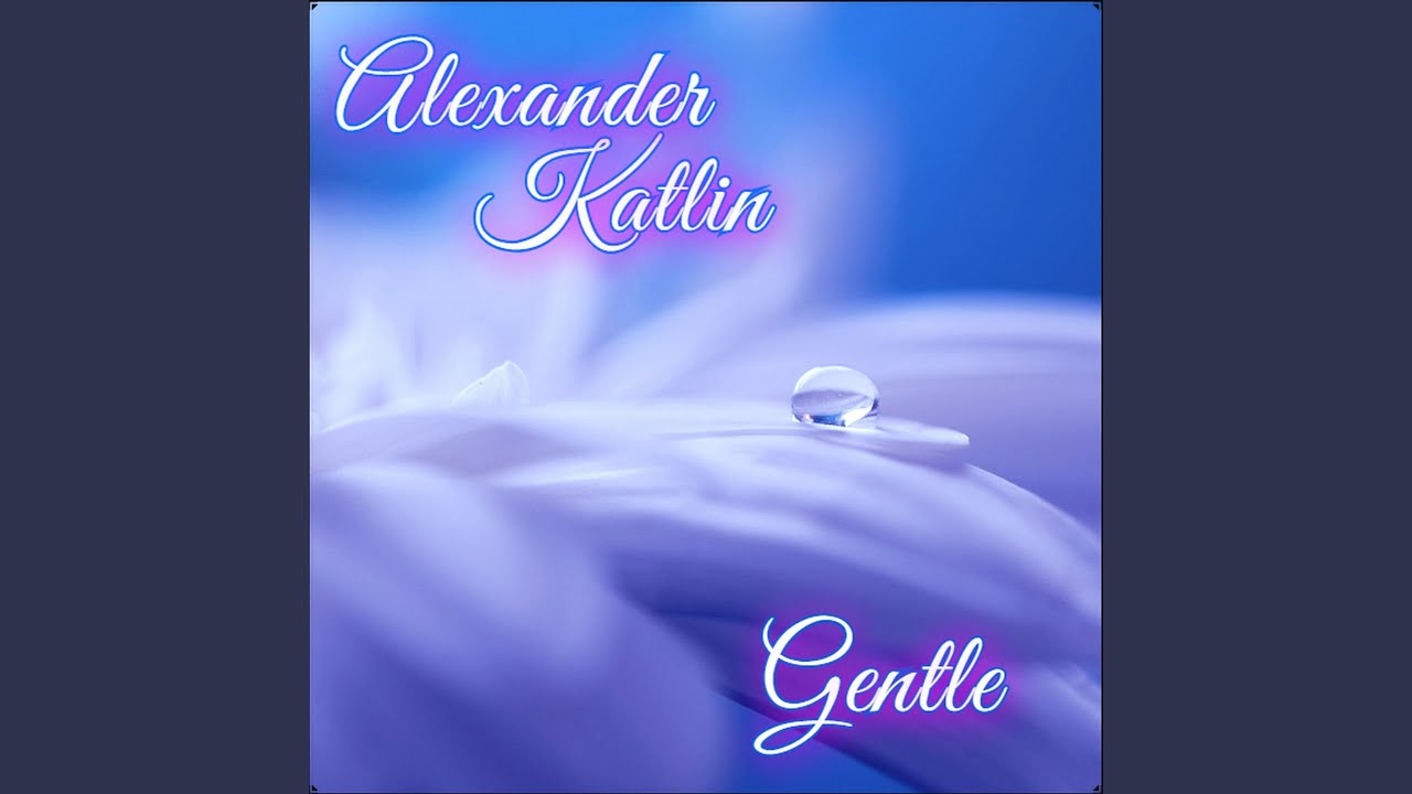 Watch Gentle on YouTube Watch Gentle on YouTube