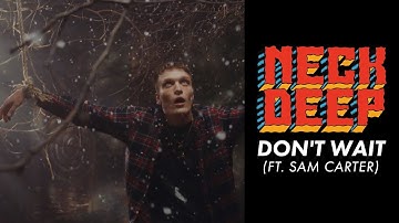 Neck Deep - Don't Wait (ft. Sam Carter) (Official Music Video)