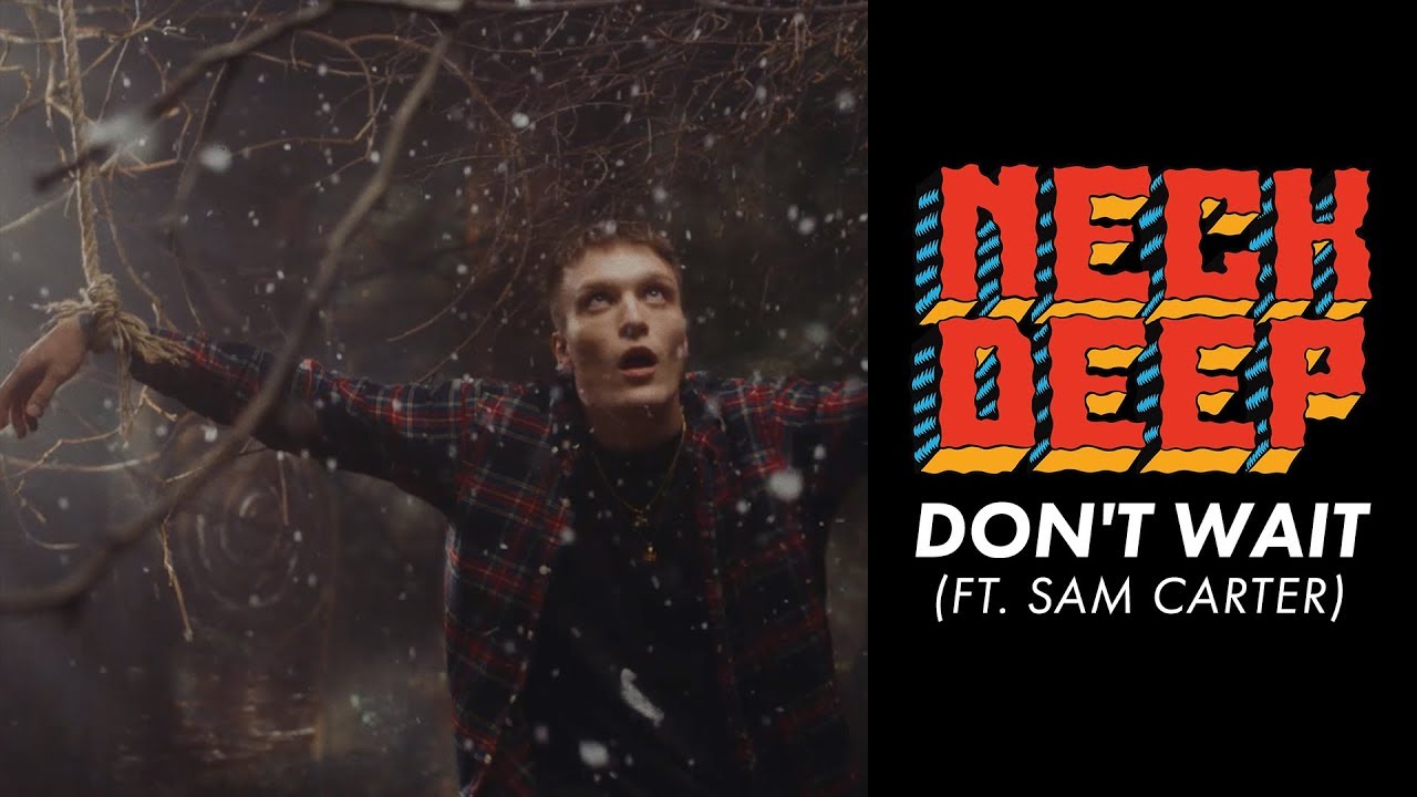 Don t wait up for me. Neck Deep Мэтт Уэст. Дани Вашингтон Neck Deep. Don't Deep. Баннер Neck Deep.