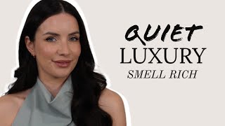 QUIET LUXURY PERFUMES... smell rich, classy and sophisticated