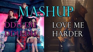 Mashup -Ddu-du ddu-du y Love me harder (BlackPink y Ariana Grande)