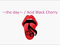 【オルゴール】~the day~ / Acid Black Cherry