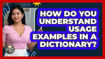 How Do You Understand Usage Examples In A Dictionary? - Lexicon Lounge