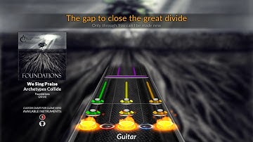 Archetypes Collide - We Sing Praise (Clone Hero Chart)