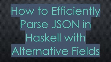 How to Efficiently Parse JSON in Haskell with Alternative Fields