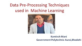 Data pre-processing techniques in machine learning-Kamlesh Mani