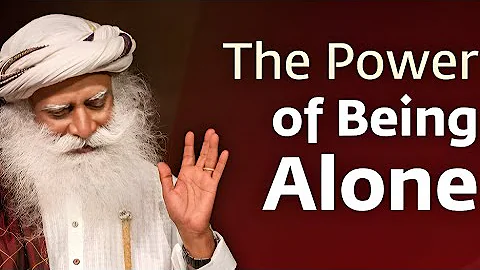The Power of Being Alone  Sadhguru Jaggi Vasudev
