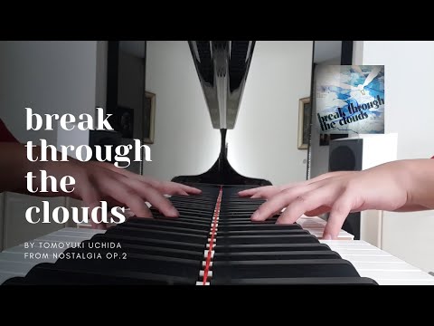 [ノスタルジア Op.2] break through the clouds - Tomoyuki Uchida (score included)