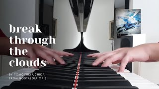 [ノスタルジア Op.2] break through the clouds - Tomoyuki Uchida (score included)