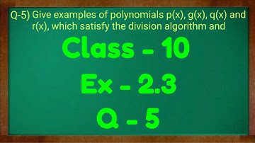 Polynomials | Chapter 2 Ex 2.3 Q - 5 | NCERT | Maths Class 10th | Green Board