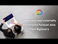 Query and load externally partitioned Parquet data from BigQuery