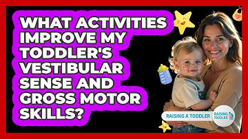 What Activities Improve My Toddler