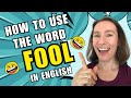 How to use the word fool in english