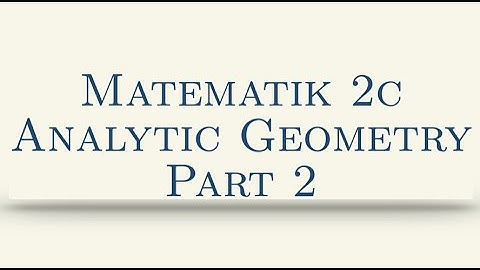 Matematik 2c, Analytic Geometry, Part 2