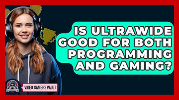 Is Ultrawide Good For Both Programming And Gaming? - Video Gamers Vault
