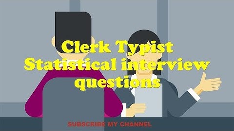 Clerk Typist Statistical interview questions