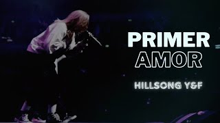 PRIMER AMOR (FIRST LOVE) - HILLSONG Y&F EN ESPAÑOL