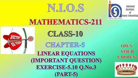 NIOS SECONDARY MATHS CHAPTER-5 LINEAR EQUATIONS -IMPORTANT QUESTION-EXERCISE-5.10 QN.No.3 (PART-5)