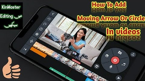 How to add moving arrow/circle or mark in videos, learn Kinemaster editing