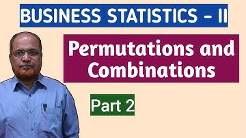 Business Statistics II I Permutations and Combinations I Problems and Solutions I Part 2 I Khans