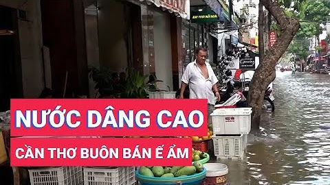 Nước dâng cao dân Cần Thơ than buôn bán ế ẩm