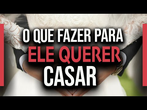 Vídeo: Como Fazer Um Cara Se Casar