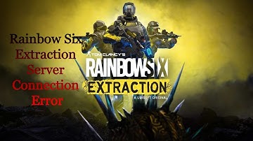 How to fix Rainbow Six Extraction Server Connection Error