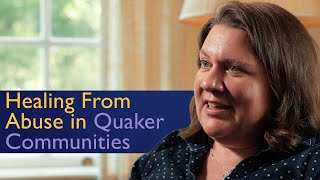 Healing From Abuse in Quaker Communities