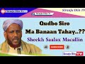 Qudbo siro ma banaan tahay  sheekh saalax macallin cabdullaahi  siraaju diin tv