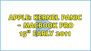 Apple: Kernel panic - Macbook pro 15 early 2011 (2 Solutions!!)