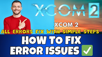 How to Fix Xcom 2 Errors /  Issues! | 2023 Windows 11 /10 {Easy Method}