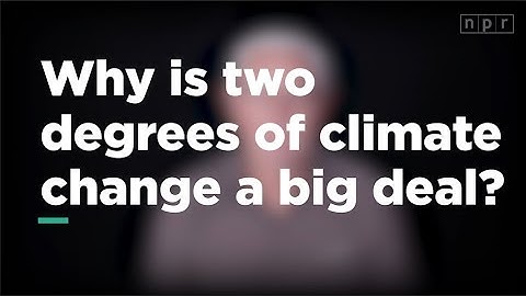 Why is 2 Degrees of Climate Change a Big Deal? | Let