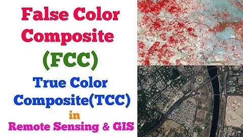 False Color Composite (FCC) and True Color Composite(TCC) in Remote Sensing & GIS With Examples