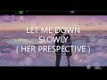 Let Me Down Slowly Her Perspective Alec Benjamin Lyrics Rewrite By Lindsey Jade NIGHTCORE Let Me Down Slowly Her Perspective Alec Benjamin Lyrics Rewrite By Lindsey Jade NIGHTCORE